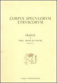 Corpus speculorum etruscorum. France. Vol. 1/3: Paris, Musée du Louvre - copertina