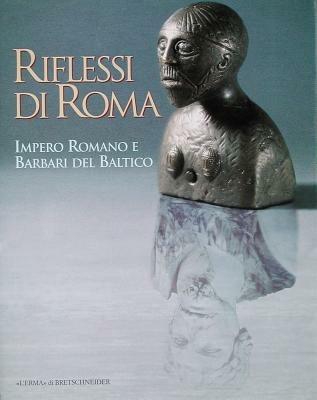 Riflessi di Roma. Impero romano e barbari del Baltico - copertina
