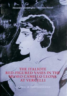 The italiote red-figured vases in the Camillo Leone museum at Vercelli - Alexander Cambitoglou,Maurizio Harari - copertina