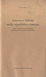 Guerra e libertà nella Repubblica romana. John R. Seeley e le radici intellettuali della Roman revolution di Ronald Syme