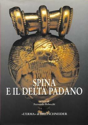 Spina ed il delta padano. Riflessioni sul catalogo e sulla mostra ferrarese. Atti del Convegno (Ferrara, 1994) - copertina