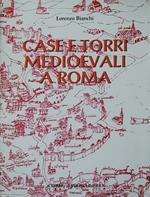 Case e torri medioevali a Roma. Documentazione, storia e sopravvivenza di edifici medioevali nel tessuto urbano di Roma