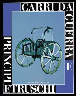 Carri da guerra e principi etruschi. Catalogo della mostra (Viterbo, 24 maggio-31 gennaio 1998; Roma, 27 maggio-4 luglio 1999) - copertina