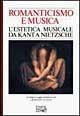 Romanticismo e musica. L'estetica musicale da Kant a Nietzsche