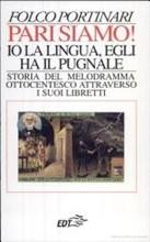 Pari siamo! Io la lingua, egli ha il pugnale. Storia del melodramma ottocentesco attraverso i suoi libretti