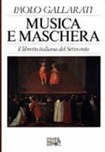 Musica e maschera. Il libretto italiano del Settecento