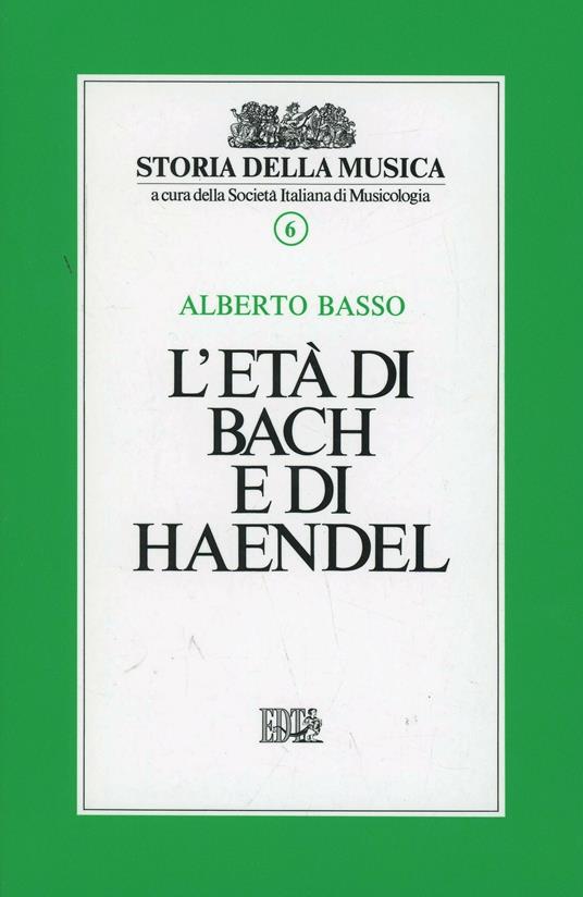 L' età di Bach e di Handel. Vol. 6 - Alberto Basso - copertina