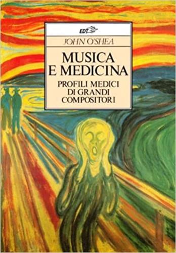 Musica e medicina. Profili medici di grandi compositori - John O'Shea - copertina