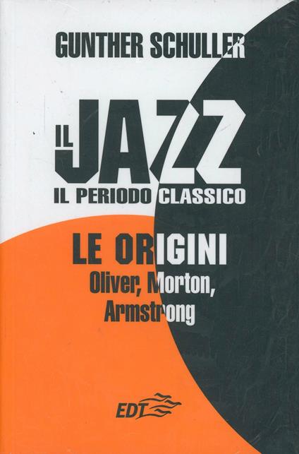 Il jazz. Il periodo classico. Le origini - Gunther Schuller - copertina