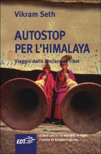 Autostop per l'Himalaya. Viaggio dallo Xinjiang al Tibet - Vikram Seth - copertina