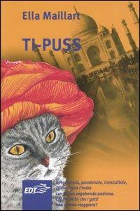 Ti-Puss. Tre anni in India con la mia gatta - Ella Maillart - copertina