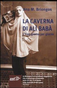 La caverna di Alì Babà. L'Iran giorno per giorno - Ana M. Briongos - copertina