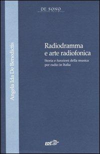 Radiogramma e arte radiofonica. Storia e funzioni della musica per radio in Italia - Angela Ida De Benedictis - copertina