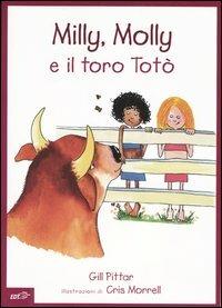 Milly, Molly e il toro Totò - Gill Pittar,Cris Morrell - copertina