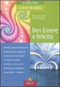 Ben Essere e felicità - Piero Parietti,Elisa Faretta - copertina