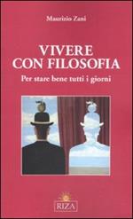 Vivere con filosofia. Per stare bene tutti i giorni