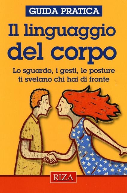 Il linguaggio del corpo. Lo sguardo, i gesti, le posture ti svelano chi hai di fronte - Giuseppe Maffeis - copertina