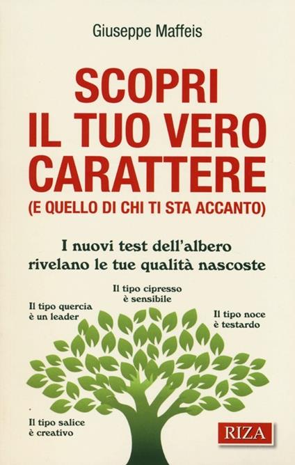 Scopri il tuo vero carattere (e quello di chi ti sta accanto). I nuovi test dell'albero rivelano le tue qualità nascoste - Giuseppe Maffeis - copertina