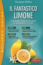 Il fantastico limone. Le incredibili proprietà del frutto che ringiovanisce le cellule