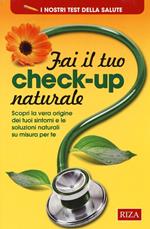 Fai il tuo check-up naturale. Scopri la vera origine dei tuoi sintomi e le soluzioni naturali su misura per te