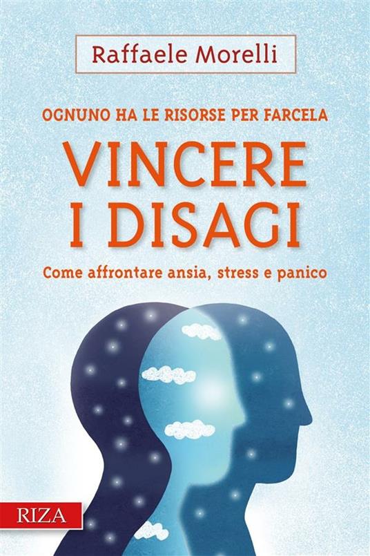 Vincere i disagi. Come affrontare ansia, stress e panico - Raffaele Morelli - ebook