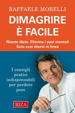 Dimagrire è facile. Niente diete. Elimina i pesi mentali. Solo così ritorni in linea