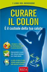 Curare il colon. È il custode della tua salute