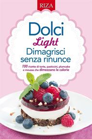 Dolci light. Dimagrisci senza rinunce