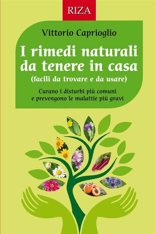 I rimedi naturali da tenere in casa - Vittorio Caprioglio - ebook