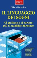 Il linguaggio dei sogni. Ci guidano e ci curano più di qualsiasi farmaco