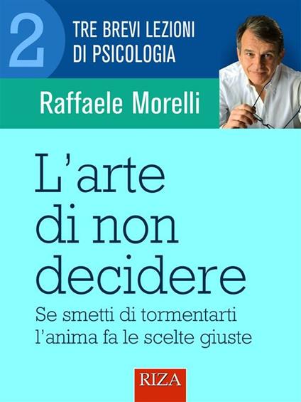 L' arte di non decidere - Raffaele Morelli - ebook