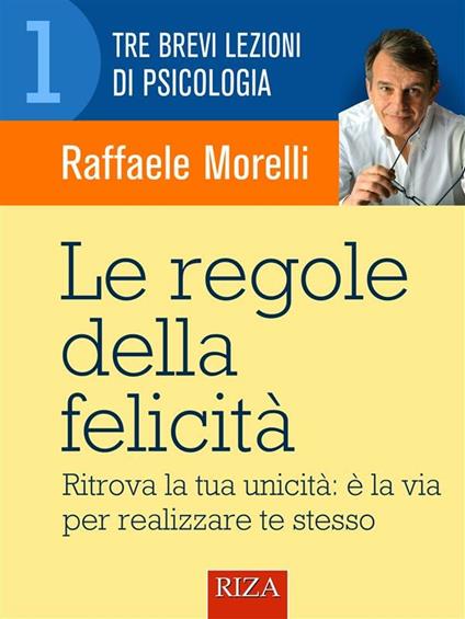 Le regole della felicità - Raffaele Morelli - ebook