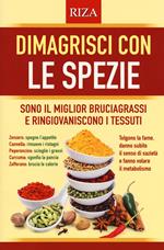 Dimagrisci con le spezie. Sono il miglior bruciagrassi e ringiovaniscono i tessuti