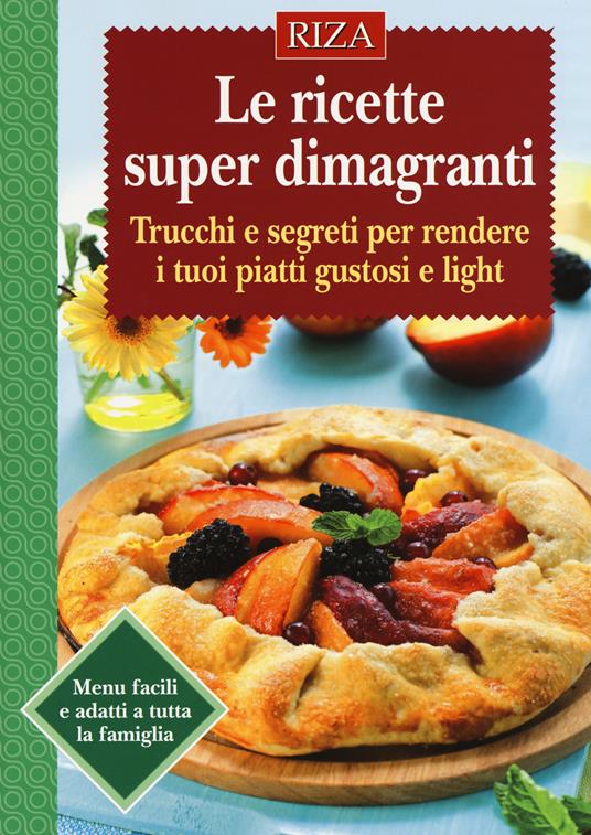 Le ricette super dimagranti. Trucchi e segreti per rendere i tuoi piatti gustosi e light - copertina