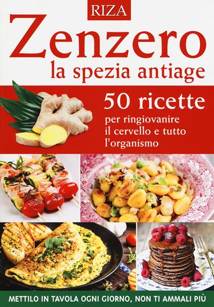 Zenzero la spezia antiage. 50 ricette per ringiovanire il cervello e tutto l'organismo - copertina