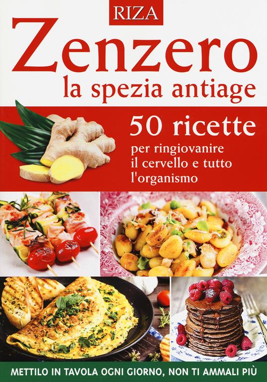 Zenzero la spezia antiage. 50 ricette per ringiovanire il cervello e tutto l'organismo - copertina