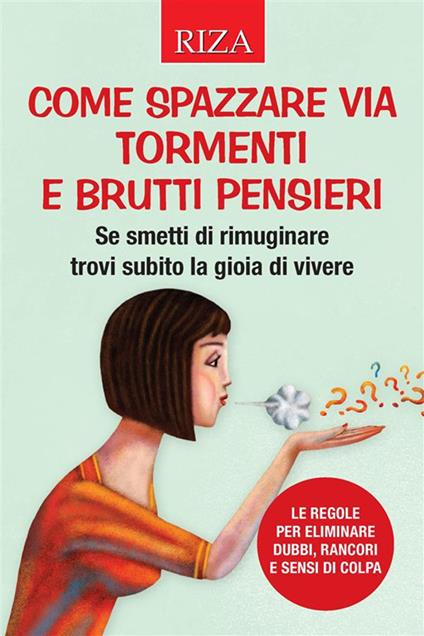 Come spazzare via tormenti e brutti pensieri - Vittorio Caprioglio - ebook