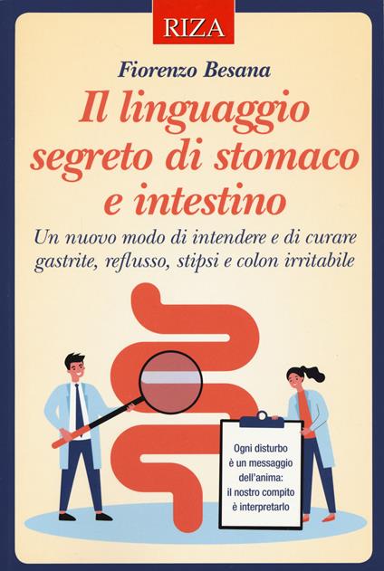 Il linguaggio segreto di stomaco e intestino. Un nuovo modo di intendere e di curare gastrite, reflusso, stipsi e colon irritabile - Fiorenza Besana - copertina