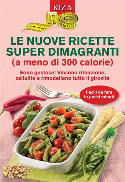 Le nuove ricette super dimagranti (a meno di 300 calorie) - Vittorio Caprioglio - ebook