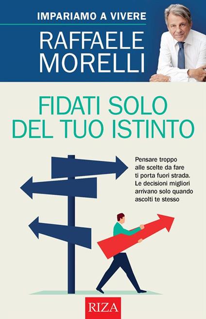 Fidati solo del tuo istinto - Raffaele Morelli - ebook