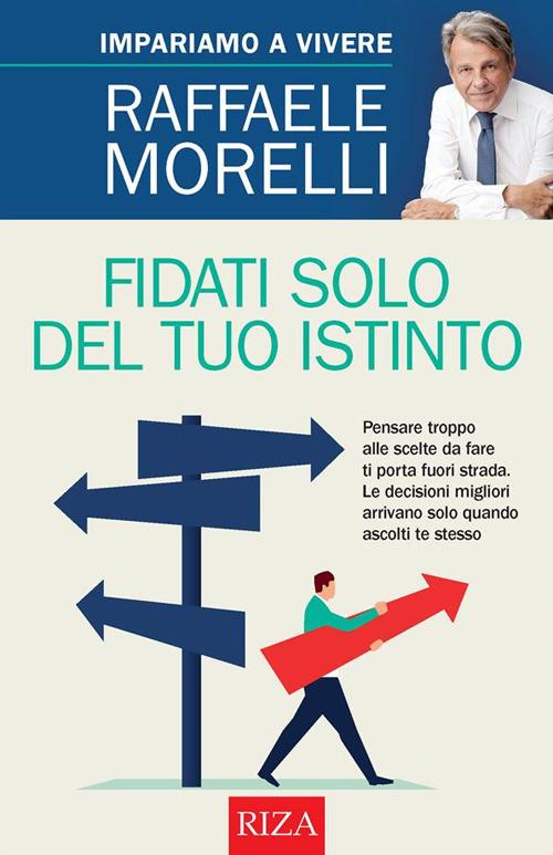Fidati solo del tuo istinto - Raffaele Morelli - ebook