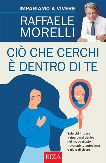 Ciò che cerchi è dentro di te - Raffaele Morelli - ebook