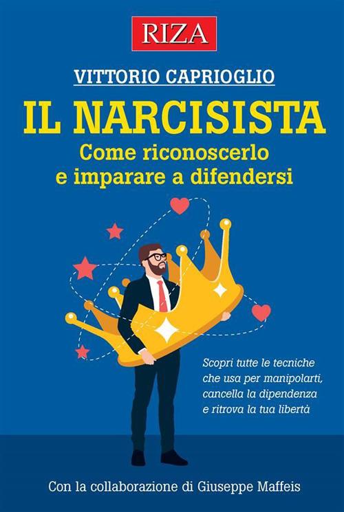 Il narcisista. Come riconoscerlo e imparare a difendersi - Vittorio Caprioglio - ebook