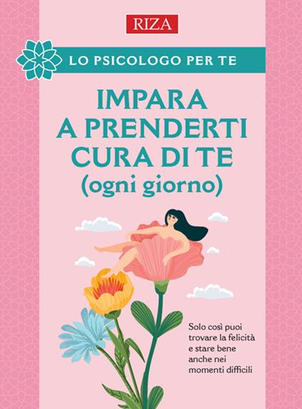 Impara a prenderti cura di te (ogni giorno) - Vittorio Caprioglio - ebook