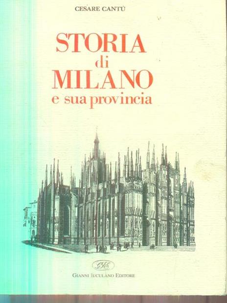 Storia di Milano e la sua provincia - Cesare Cantù - 2