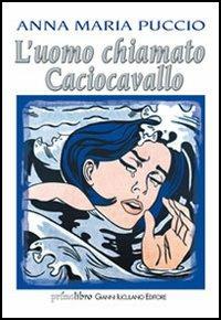 L'uomo chiamato Caciocavallo - Annamaria Puccio - copertina