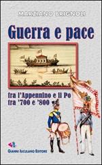 Guerra e pace. Tra l'Appenino e il Po tra '700 e '800