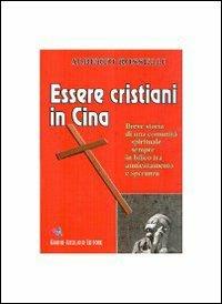 Essere cristiani in Cina - Alberto Rosselli - copertina