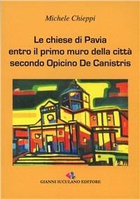 Le chiese di Pavia. Entro il primo muro delle città secondo Opicinio De Canistris - Michele Chieppi - copertina