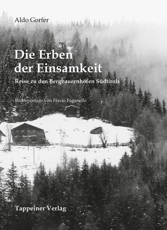 Die Erben der Einsamkeit. Reise zu den Bergbauernhöfen Südtirols - Aldo Gorfer - copertina